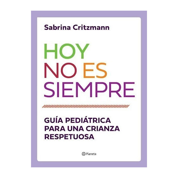 Libro Hoy No Es Siempre - Guía Pediátrica Sabrina Critzman