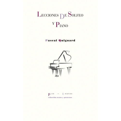 Lecciones De Solfeo Y Piano. Pascal Quignard