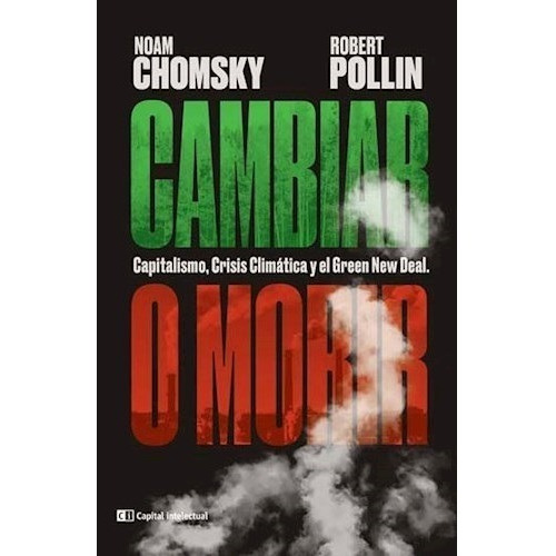 Libro Cambiar O Morir . Capitalismo, Crisis Climtica Y El Gr