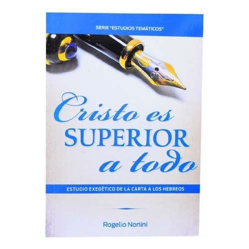 CRISTO ES SUPERIOR A TODO, de Rogelio Nonini. Editorial Libros Distribuidora Alianza, tapa blanda en español, 2016