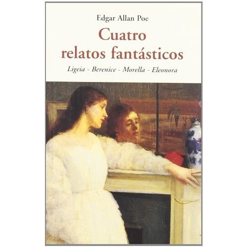 Cuatro Relatos Fantasticos - Edgar Allan  Poe, de Edgar Allan Poe. Editorial José J. De Olañeta, Editor en español