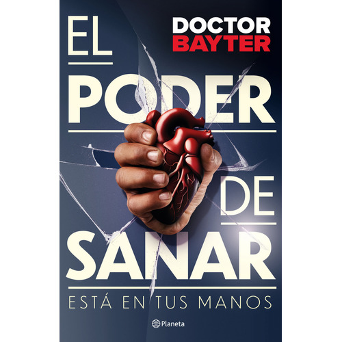 El Poder De Sanar, De Doctor Bayter. 6287665927, Vol. 1. Editorial Editorial Grupo Planeta, Tapa Blanda, Edición 2024 En Español, 2024