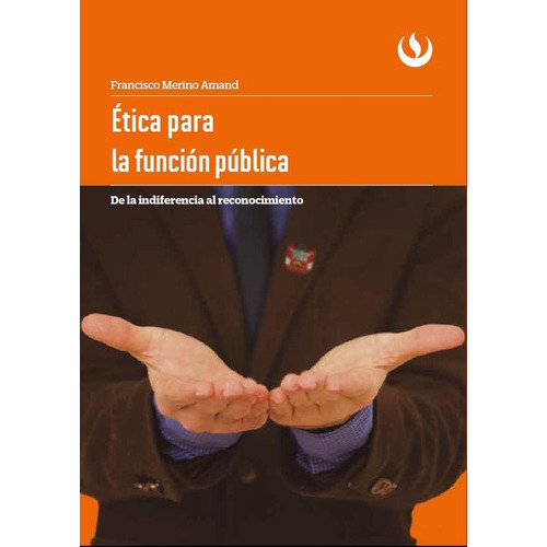 Ética para la función pública, de Francisco Merino Amand. Editorial UPC, tapa blanda en español, 2017