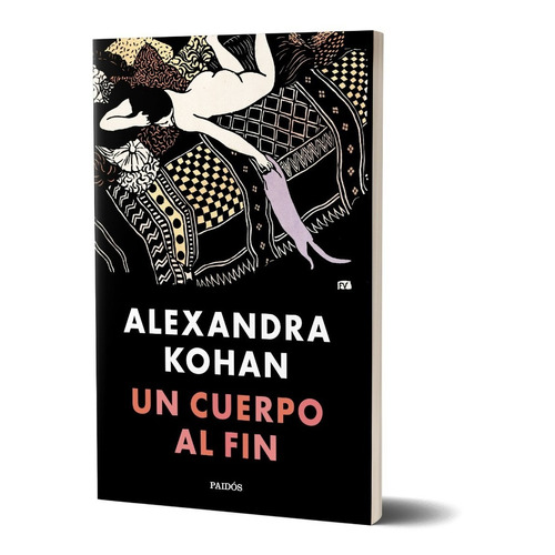 Libro Un Cuerpo Al Fin - Alexandra Kohan - Paidós