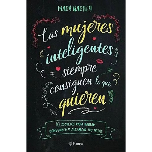 Las Mujeres Inteligentes Siempre Consiguen Lo Que Quieren, De Hartley. Editorial Planeta Publishing En Español