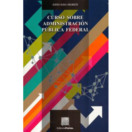 Curso sobre administración pública federal: No, de Nava Negrete, Justo., vol. 1. Editorial Porrua, tapa pasta blanda, edición 1 en español, 2016