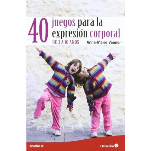 40 Juegos Para La Expresiãâ³n Corporal, De Venner, Anne-marie. Editorial Octaedro, S.l., Tapa Blanda En Español