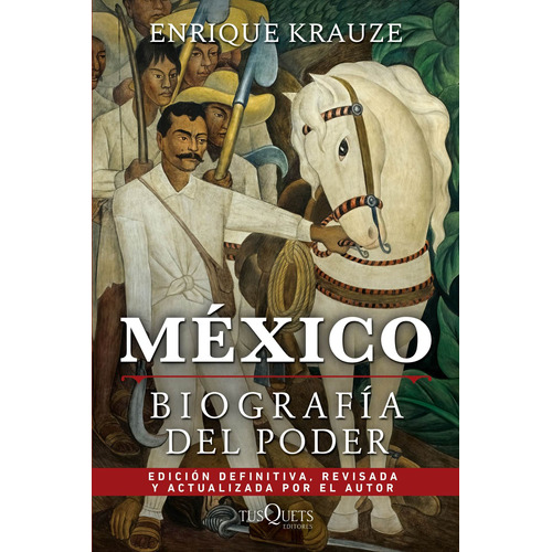 México: Biografía del poder, de Krauze, Enrique. Serie Fuera de colección Editorial Tusquets México, tapa blanda en español, 2017