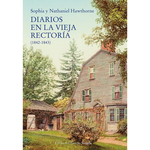 Diarios De La Vieja Rectoría (1842-1843), De Sophia/ Hawthorne  Nathaniel Hawthorne. Editorial Siruela, Tapa Blanda, Edición 1 En Español