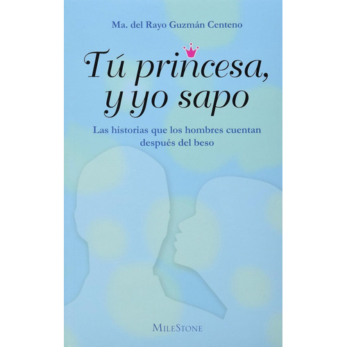 Tu princesa, y yo sapo, de Guzmán Centeno, María Del Rayo. Editorial Selector, tapa blanda en español, 2013