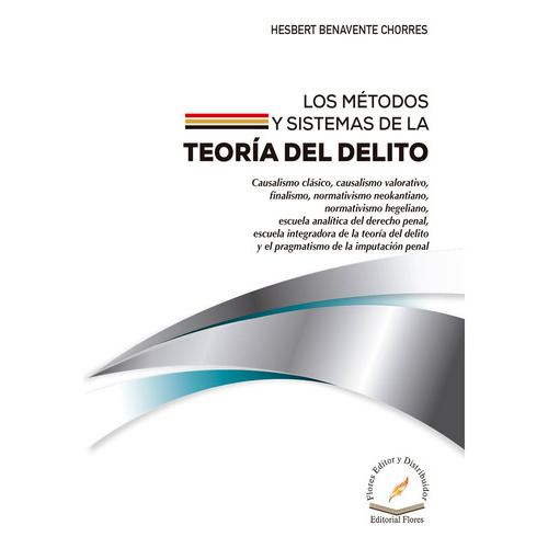 Los Métodos Y Sistemas De La Teoría Del Delito, De Hesbert Benavente Chorres., Vol. 01. Editorial Flores Editor Y Distribuidor, Tapa Blanda En Español, 2023