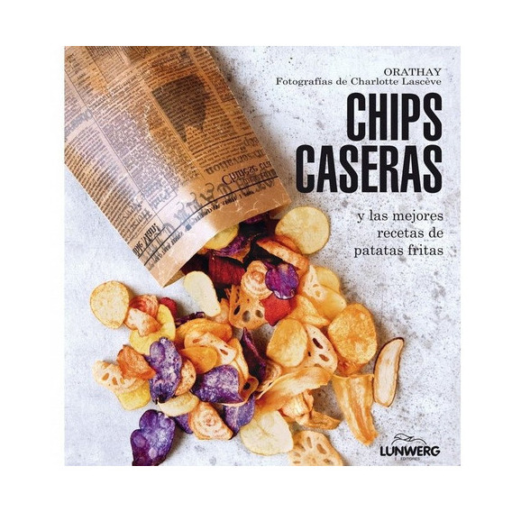 Chips Caseras, De Orathay. Editorial Lunwerg Editores, Tapa Dura En Español