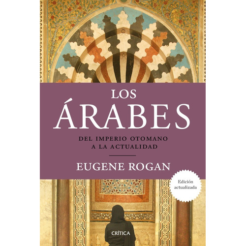 Los Árabes Eugene Rogan Editorial Crítica 