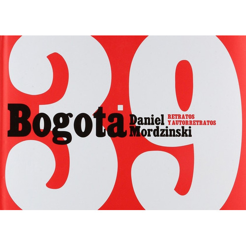 Bogota 39, de Mordzinski, Daniel. Serie Ediciones especiales Editorial Almadía, tapa dura en español, 2012