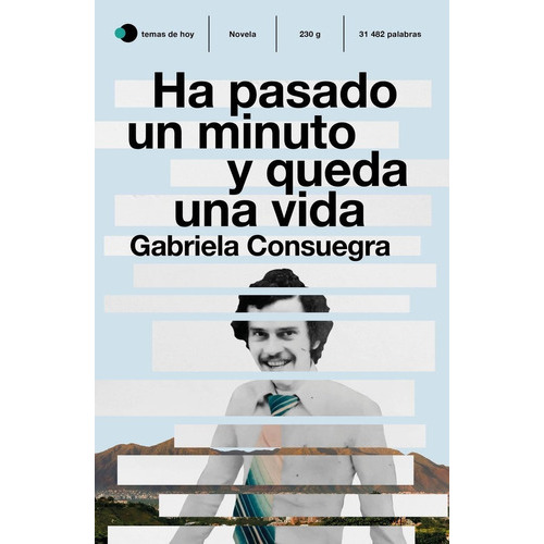 Ha Pasado Un Minuto Y Queda Una Vida, De Gabriela Consuegra. Editorial Ediciones Temas De Hoy, Tapa Blanda En Español