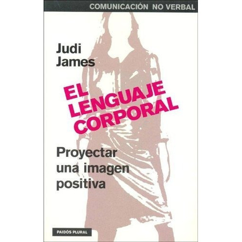Lenguaje Corporal, El, De Judi James. Editorial Paidós, Edición 1 En Español