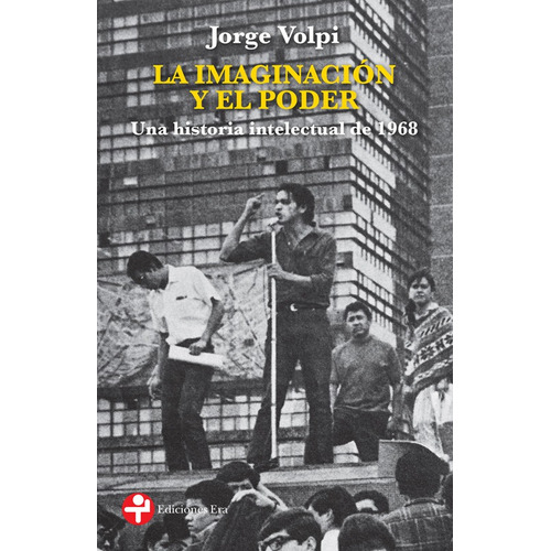 La imaginación y el poder: Una historia intelectual de 1968, de Volpi, Jorge. Serie Bolsillo Era Editorial Ediciones Era, tapa blanda en español, 2019