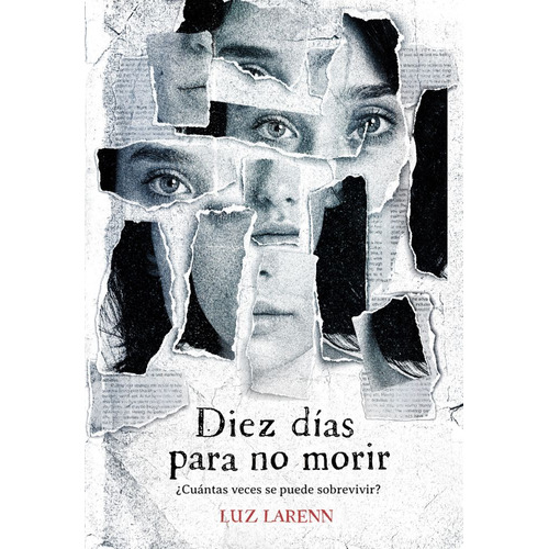 DIEZ DIAS PARA NO MORIR, de Luz Larenn. Editorial El Ateneo, tapa blanda en español, 2023
