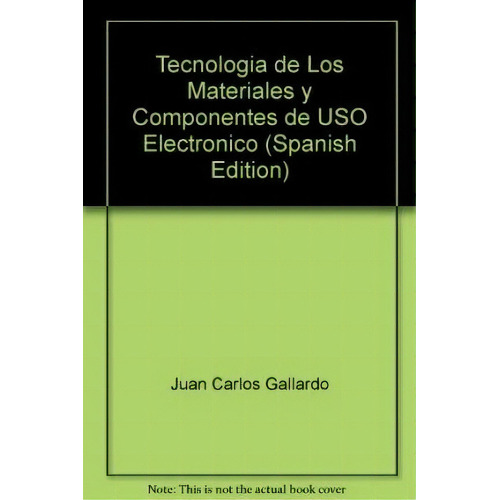 Tecnologia De Los Materiales Y Componentes De Uso Electronico, De Juan Carlos Gallardo. Editorial Cesarini, Tapa Blanda, Edición 2006 En Español