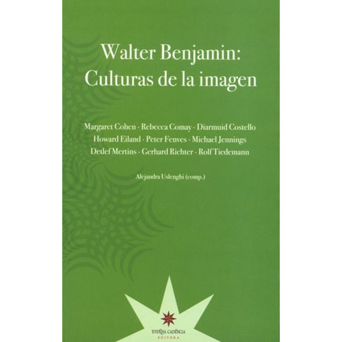 Walter Benjamin: Culturas De La Imagen De Uslenghi