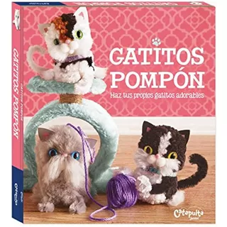 Gatitos Pompón. April Chorba - Catapulta *diseño/manualidad*