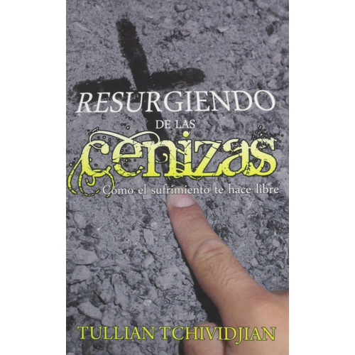 Resurgiendo De Las Cenizas, De Tullian Tchividjian. Editorial Mundo Hispano En Español