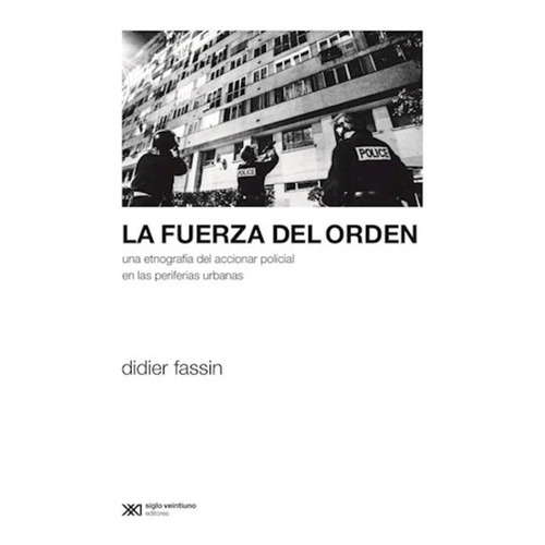 Fuerza Del Orden, La - Didier Fassin