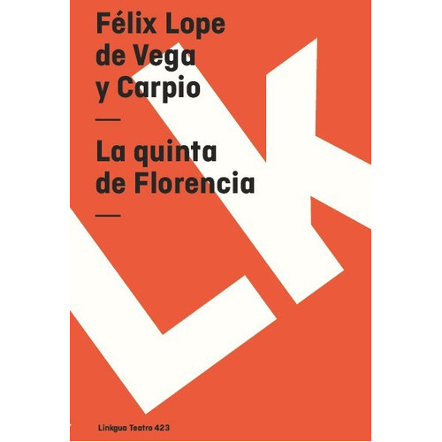 La Quinta De Florencia, De Félix Lope De Vega Y Carpio. Editorial Linkgua Red Ediciones En Español