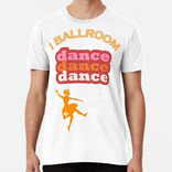 Remera Copia De I Ballroom Dance To Burn Off The Crazy Essen