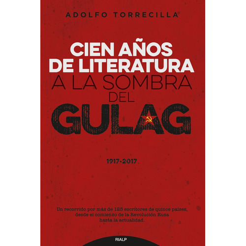 Cien Años De Literatura A La Sombra Del Gulag (1917-2017...
