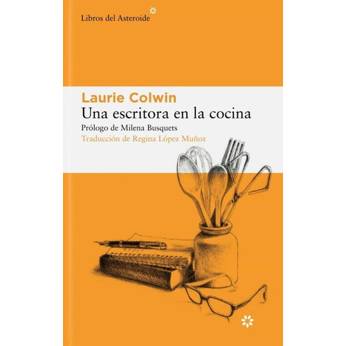 Una Escritora En La Cocina, De Colwin Laurie. Editorial Del Asteroide, Tapa Blanda En Español, 2023