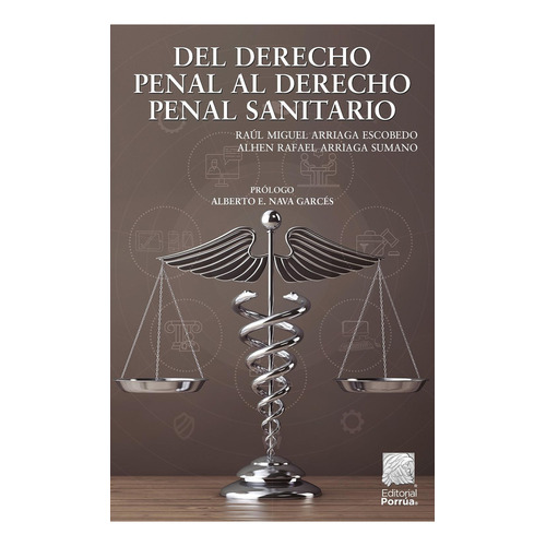 Del derecho penal al derecho penal sanitario: No, de Arriaga Escobedo., vol. 1. Editorial Porrúa México, tapa pasta blanda, edición 1 en español, 2021