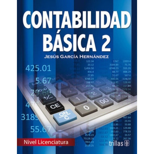 Contabilidad Básica 2, De Garcia Hernandez, Jesus., Vol. 1. Editorial Trillas, Tapa Blanda, Edición 1a En Español, 2010