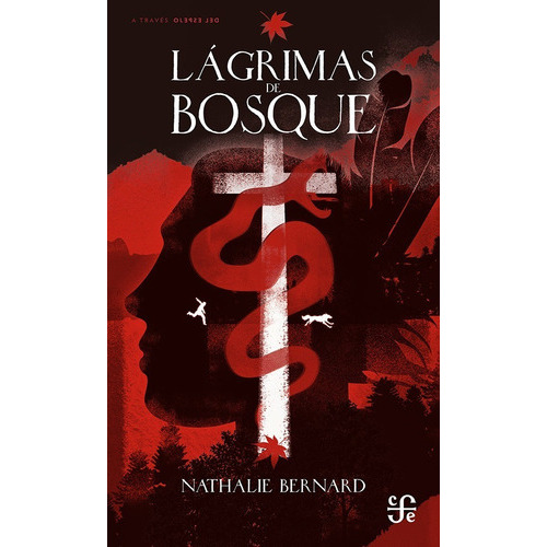 Lágrimas De Bosque, De Nathalie Bernard. Serie A Través Del Espejo Editorial Fondo De Cultura Económica (fce), Tapa Blanda, Edición 1 En Español, 2023