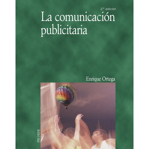 La Comunicación Publicitaria, De Ortega Martínez, Enrique. Serie Economía Y Empresa Editorial Piramide, Tapa Blanda En Español, 2004