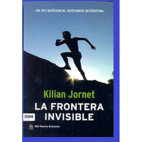 La Frontera Invisible - Kilian Jornet - Del Extremo