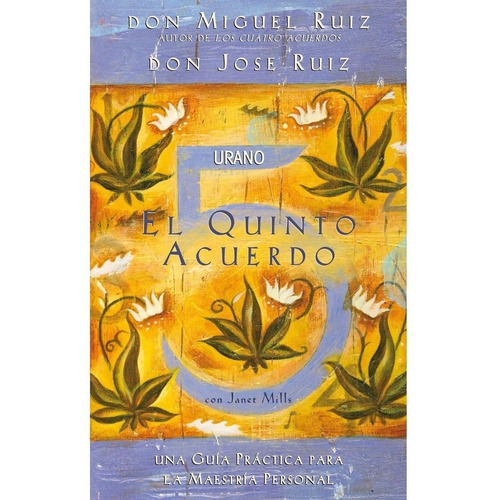 El quinto acuerdo: Una guía práctica para la maestría personal, de Dr. Miguel Ruiz., vol. 0. Editorial URANO, tapa blanda, edición 1 en español, 2010