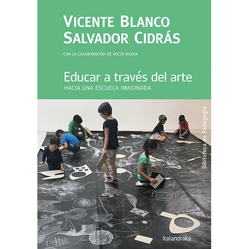 Educar A Traves Del Arte, De Blanco, Vicente. Editorial Kalandraka, Tapa Blanda En Español