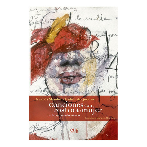 CANCIONES CON ROSTRO DE MUJER, de MENDOZA LADRON DE GUEVARA, NICOLAS. Editorial Universidad de Granada, tapa blanda en español