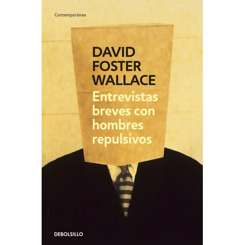 Entrevistas Breves Con Hombres Repulsivos, De Foster Wallace, David. Editorial Debolsillo En Español