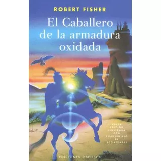 El Caballero De La Armadura Oxidada - Robert Fisher