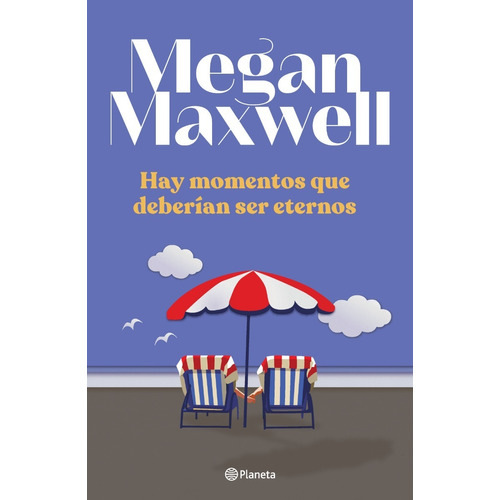 Libro Hay Momentos Que Deberian Ser Eternos - Megan Maxwell, de Maxwell, Megan. Editorial Planeta, tapa blanda en español, 2021
