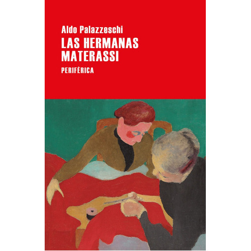Las Hermanas Materassi, De Palazzeschi, Aldo. Editorial Periferica, Tapa Blanda En Español