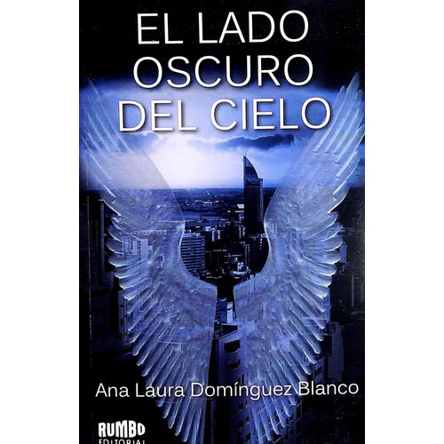 El Lado Oscuro Del Cielo, De Ana Laura Dominguez Blanco. Editorial Rumbo, Tapa Blanda, Edición 1 En Español