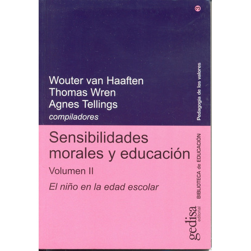 Sensibilidades morales y educación vol. II: El niño en la edad escolar, de Van Haaften, Wouter. Serie Pedagogía de los Valores Editorial Gedisa en español, 2001