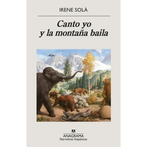 Canto Yo Y La Montaña Baila - Irene Solà Saez