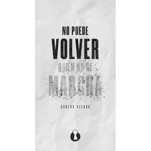 No Puede Volver Quien No Se Marcha, De Velado Pulido, Carlos. Editorial Copelia Ediciones, Tapa Blanda En Español