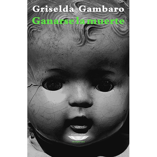 Libro Ganarse La Muerte - Griselda Gambaro