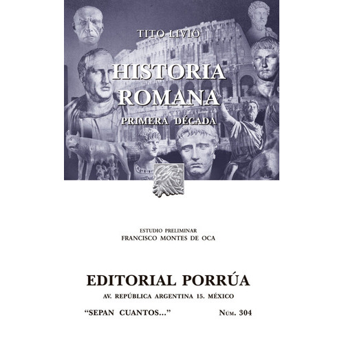 Historia Romana: Primera Década, De Tito Livio. Editorial Porrúa México, Edición 6, 2006 En Español
