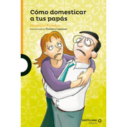 Como Domesticar A Tus Papás / Mauricio Paredes